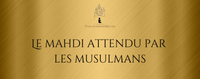 Le Mahdi attendu par les Musulmans