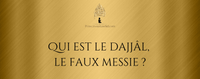 Qui est le Dajjâl, le faux Messie ?