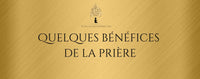 Quelques bénéfices de la prière