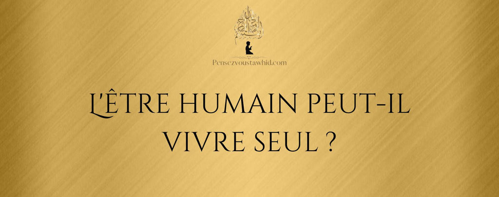 L'être humain peut-il vivre seul ?