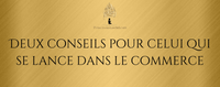 Deux conseils pour celui qui se lance dans le commerce