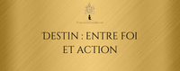 Destin : entre foi et action