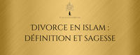 Divorce en islam : définition et sagesse