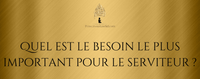 Quel est le besoin le plus important pour le serviteur ?