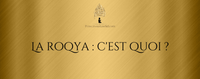 La Roqya : c'est quoi ?