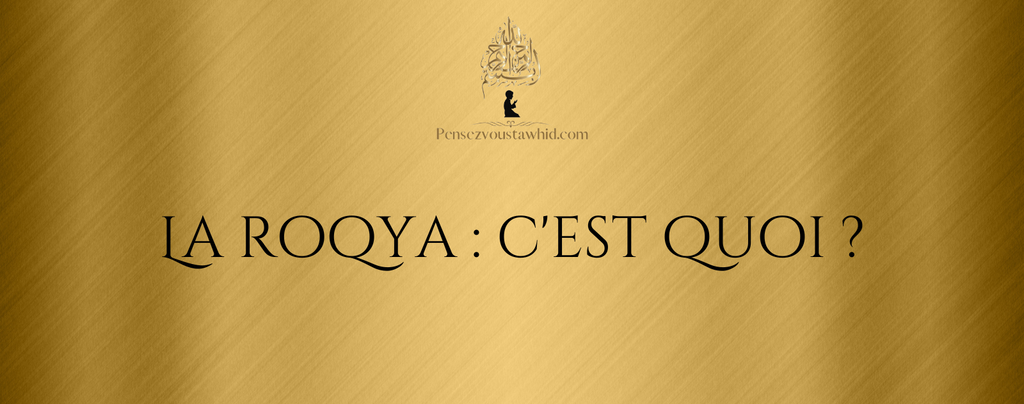 La Roqya : c'est quoi ?