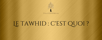 Le Tawhid : c'est quoi ?