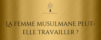 La femme musulmane peut-elle travailler ?