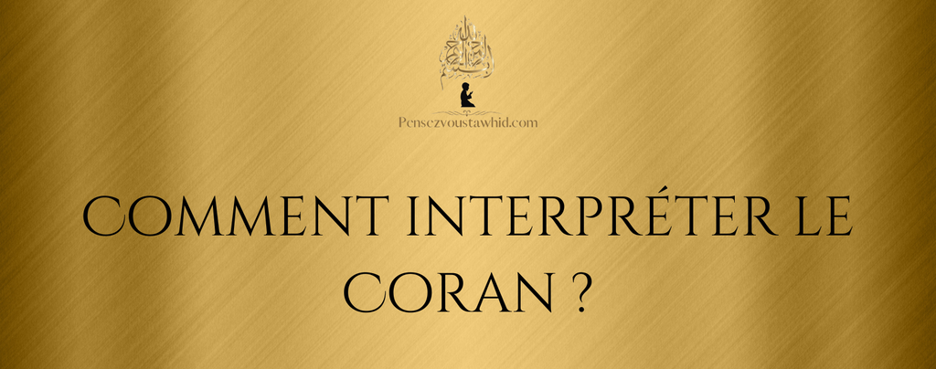 Comment interpréter le Coran ?