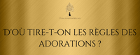 D'où tire-t-on les règles de la croyance et des adorations ?
