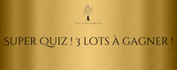 SUPER QUIZ ! 3 LOTS A GAGNER !
